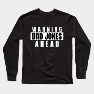 warning dad jokes ahead Long Sleeve T-Shirt